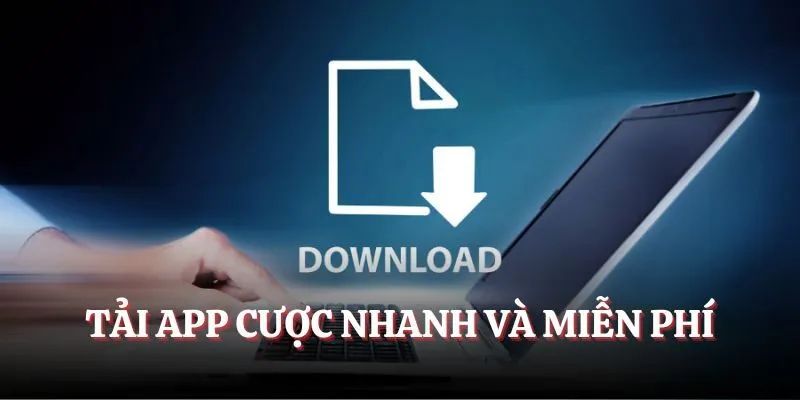 Tải app cược nhanh và miễn phí