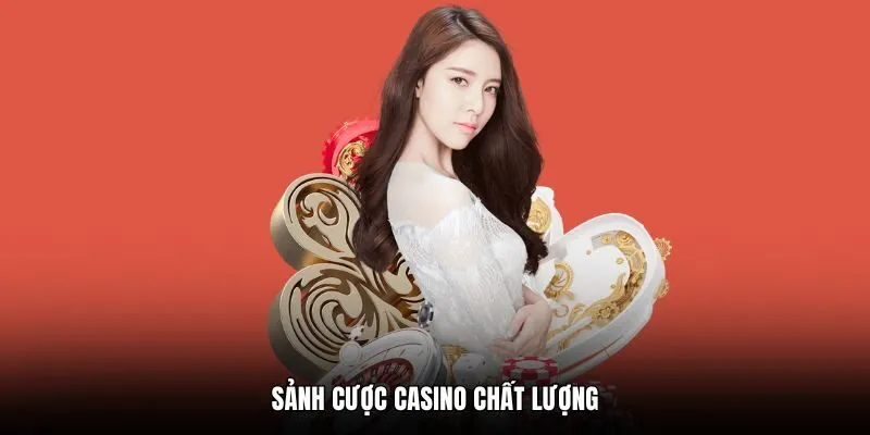 Sảnh cược casino chất lượng