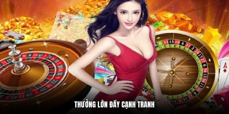 Thưởng lớn đầy cạnh tranh