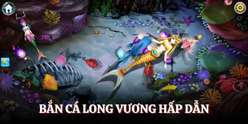 Bắn cá Long Vương hấp dẫn
