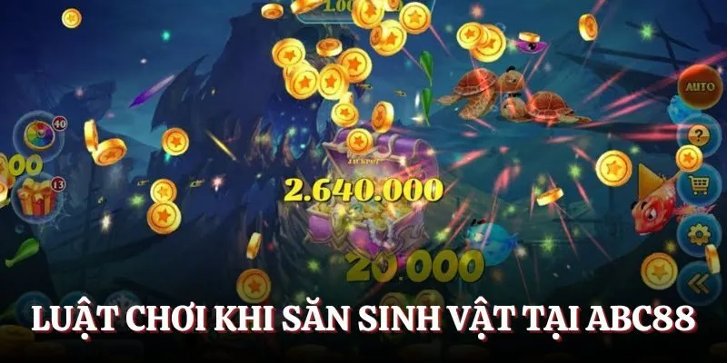 Một số luật chơi khi săn sinh vật tại Ace88