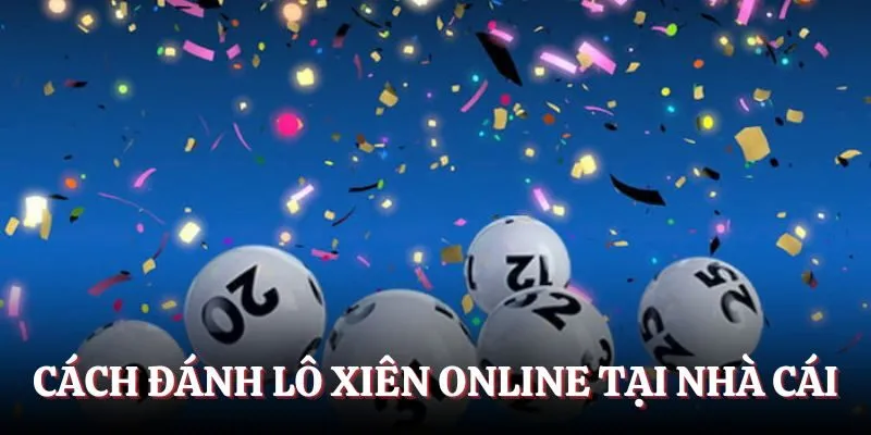 Cách đánh lô xiên online tại nhà cái