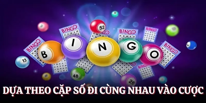 Dựa theo cặp số đi cùng nhau để vào cược