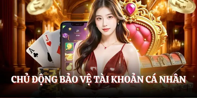 Chủ động trong việc bảo vệ tài khoản cá nhân