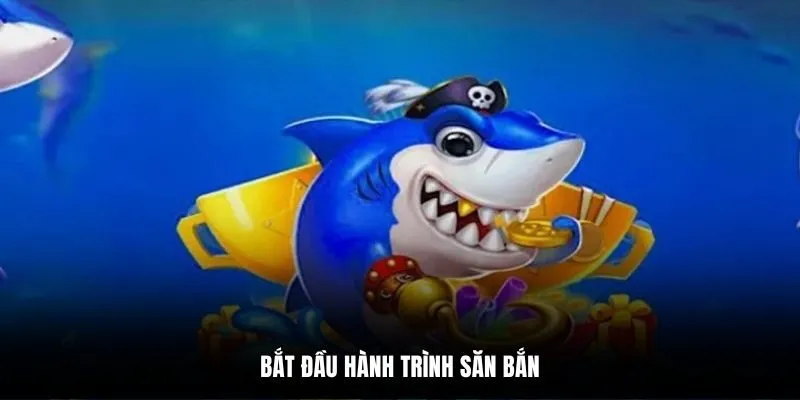 Bắt đầu hành trình săn bắn