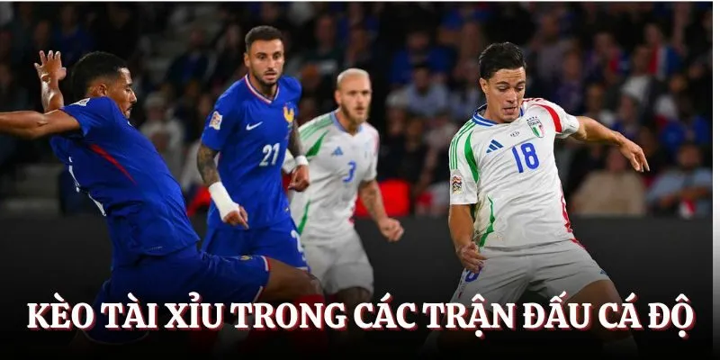 Kèo tài xỉu trong các trận đấu cá độ 