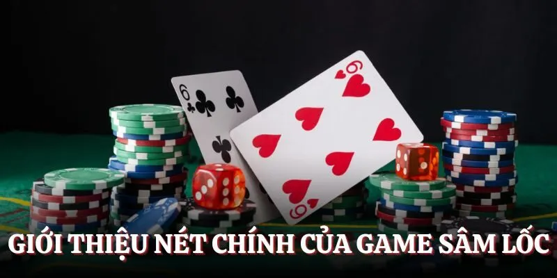 Giới thiệu nét chính của game Sâm lốc