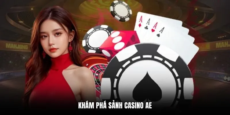 Khám phá sảnh casino AE