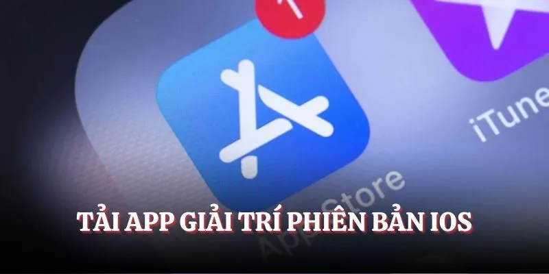 Tải app giải trí phiên bản iOS 