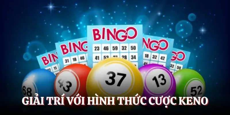 Giải trí với hình thức cược Keno